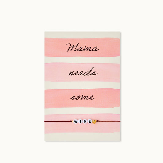 Bracelet card: Mama needs some Wine